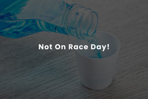 No Mouthwash On Race Day